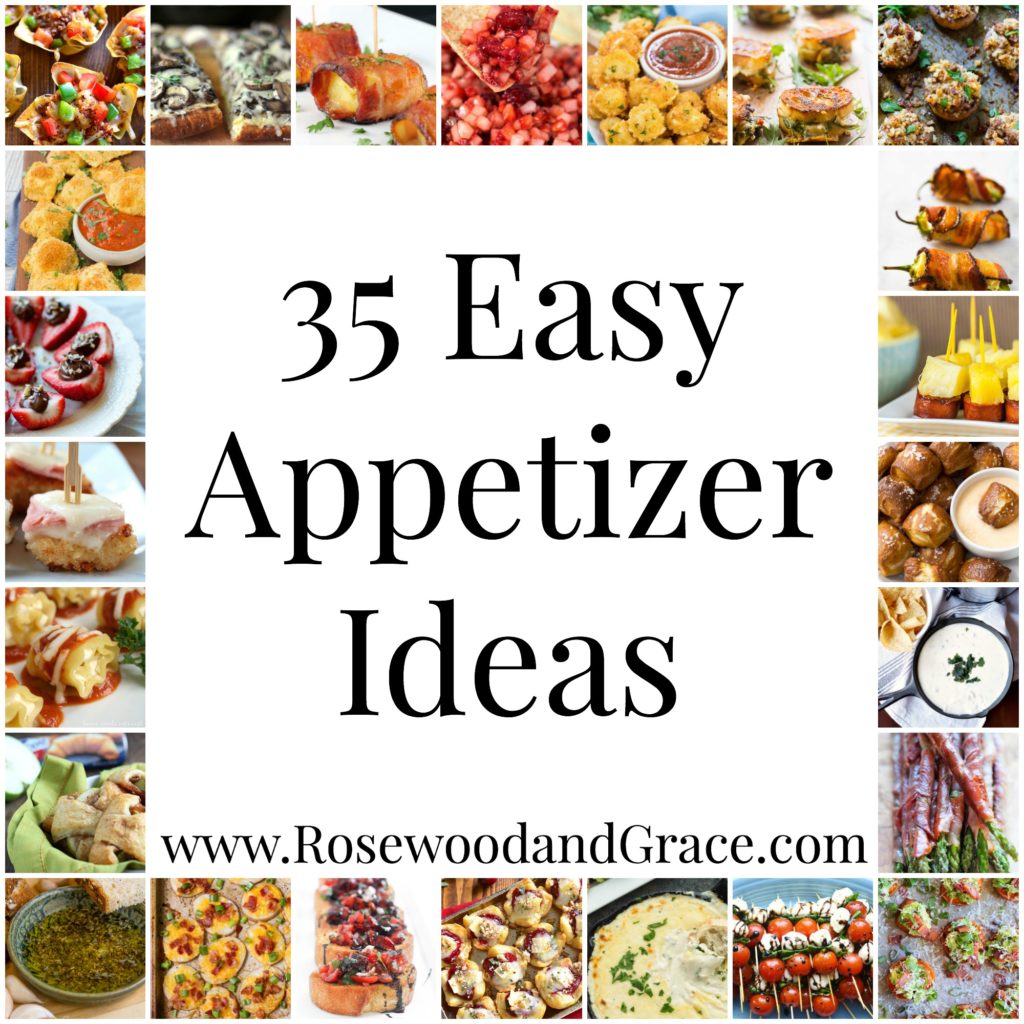35 Easy Appetizer Ideas | Rosewood and Grace