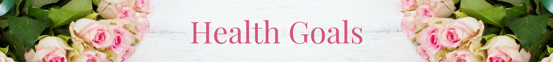 Rosewood and Grace Health Goals | July 2017