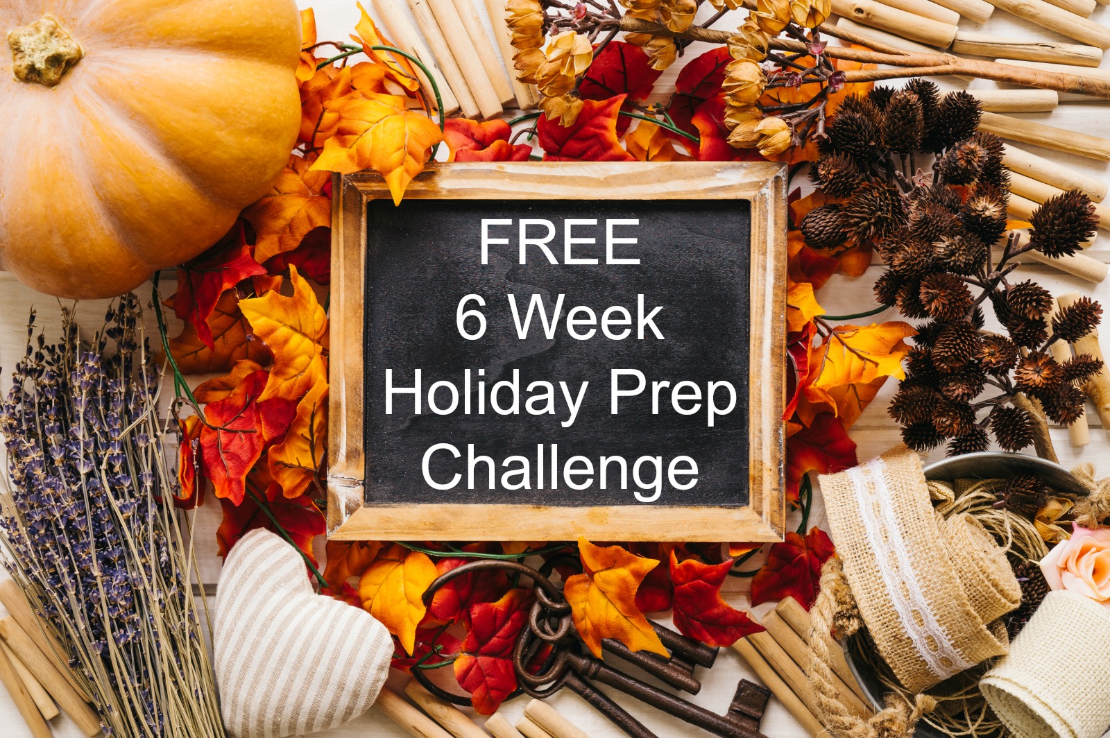 Holidays can be stressful, but they don't have to be! Sign up for my FREE 6 Week Holiday Prep Challenge to take the stress out of the holidays!