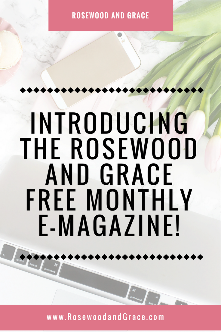 Introducing the Rosewood and Grace e-magazine! Sign up to receive this FREE monthly e-mag and get exclusive content delivered straight to your inbox!