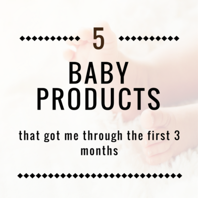5 Baby Products That Got Me Through The First 3 Months