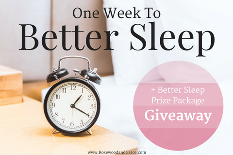 One Week to Better Sleep + Giveaway | Rosewood and Grace