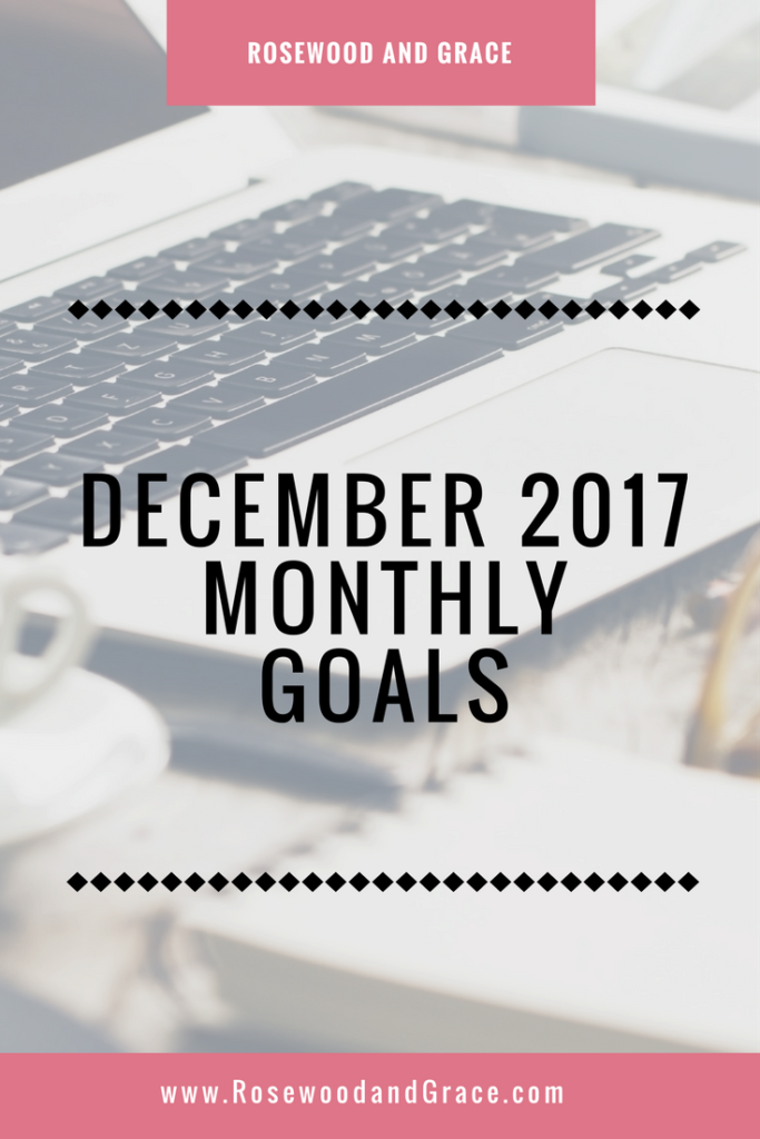 Come check out the December 2017 goals I have set for myself and my blog and get inspired to set some monthly goals for yourself!