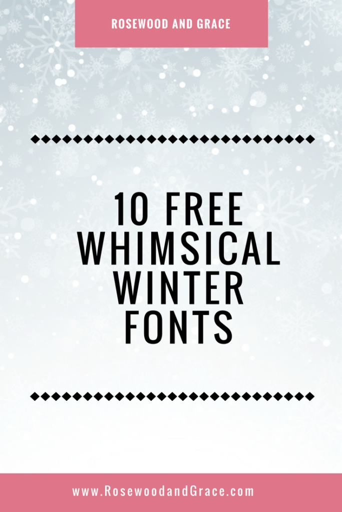 10 Free Whimsical Winter Fonts Rosewood And Grace