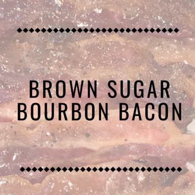 Brown Sugar Bourbon Bacon