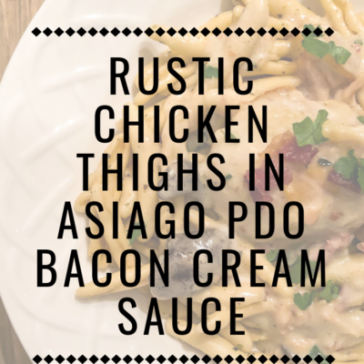 Rustic Chicken Thighs in Asiago Bacon Cream Sauce