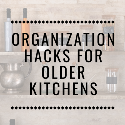 Organization Hacks for Older Kitchens