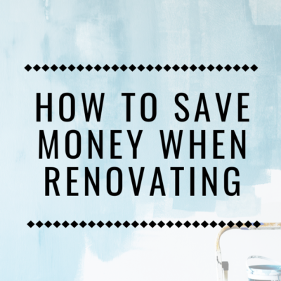 How to Save Money When Renovating