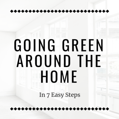 Going Green Around the Home in 7 Easy Steps