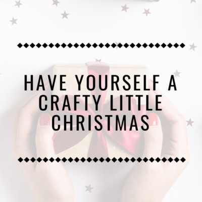 Have Yourself a Crafty Little Christmas