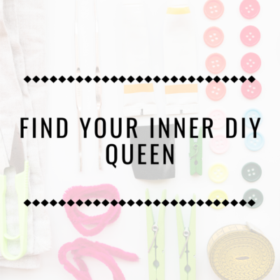 Find Your Inner DIY Queen