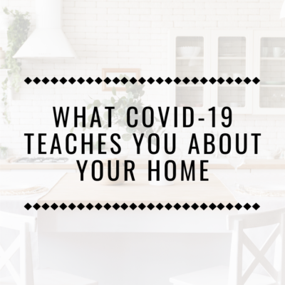 What COVID-19 Teaches You About Your Home