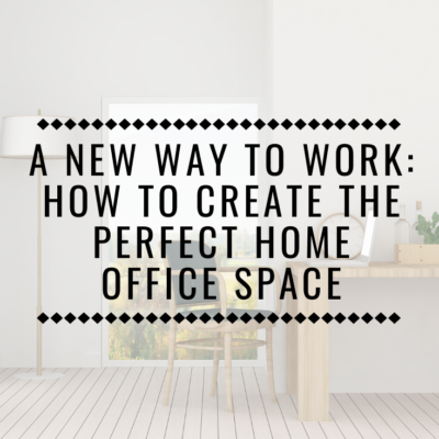 A New Way to Work: How to Create the Perfect Home Office Space