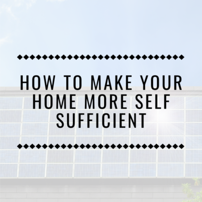 How to Make Your Home More Self Sufficient