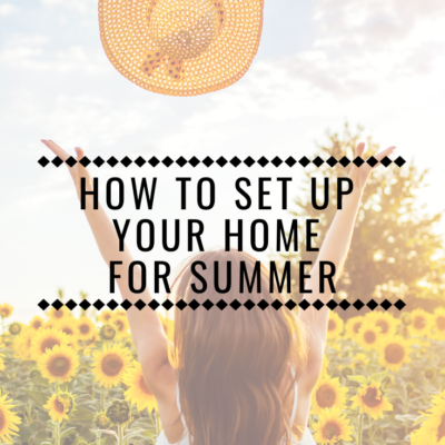 How to Set Up Your Home for Summer