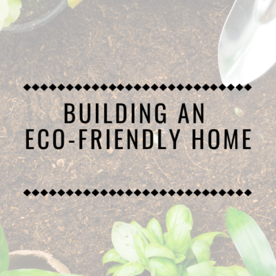 Building an Eco-Friendly Home