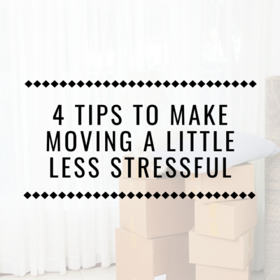 4 Tips to Make Moving a Little Less Stressful