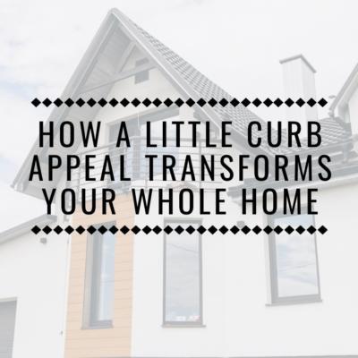 How A Little Curb Appeal Transforms Your Whole Home