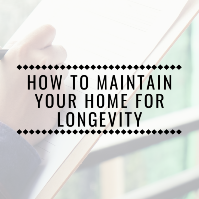 How To Maintain Your Home For Longevity