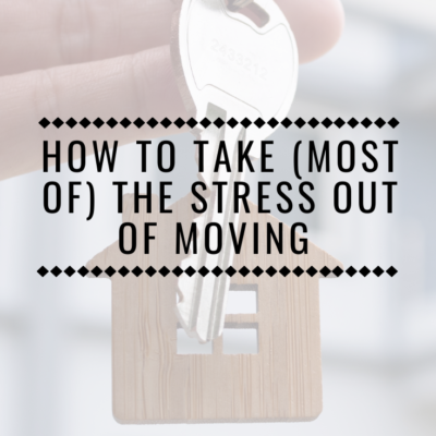 How To Take (Most of) The Stress Out Of Moving