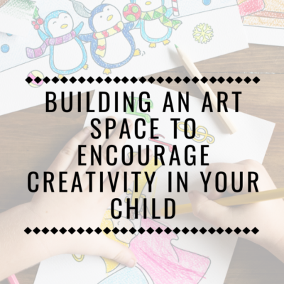 Building An Art Space To Encourage Creativity In Your Child