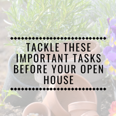 Tackle These Important Tasks Before Your Open House