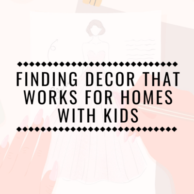 Finding Decor That Works For Homes With Kids