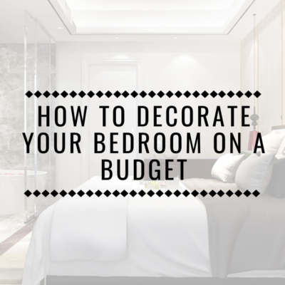 How To Decorate Your Bedroom On A Budget