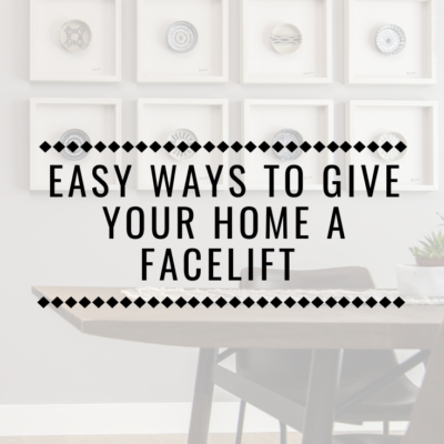 Easy Ways to Give Your Home a Facelift