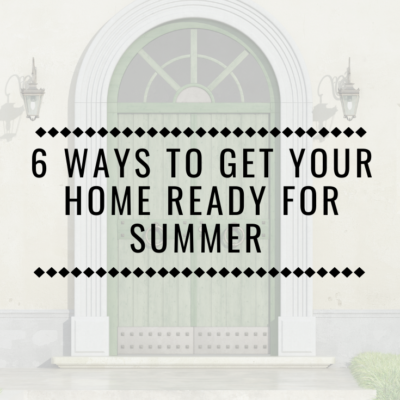 6 Ways To Get Your Home Ready For Summer