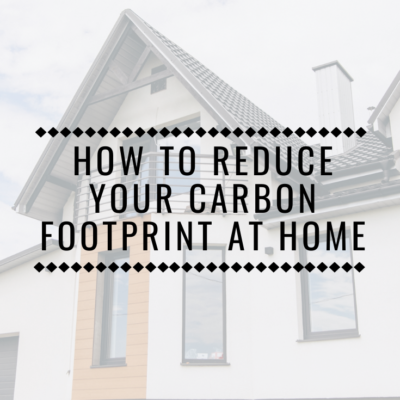 How to Reduce your Carbon Footprint at Home