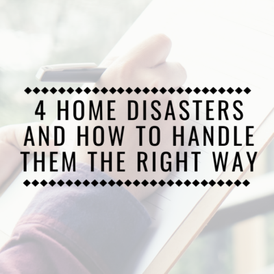 4 Home Disasters And How To Handle Them The Right Way