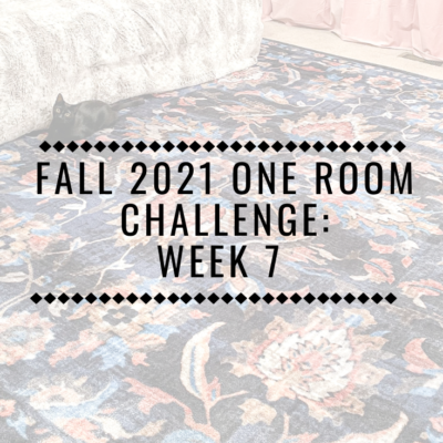 2021 Fall One Room Challenge – Week 7