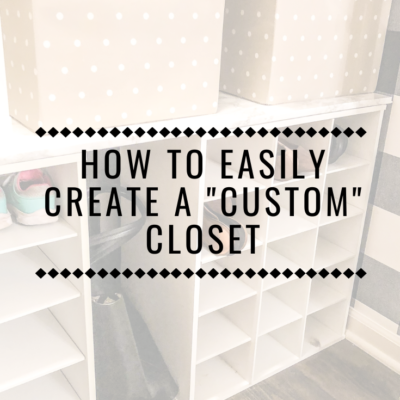 How To Easily Create a “Custom” Closet